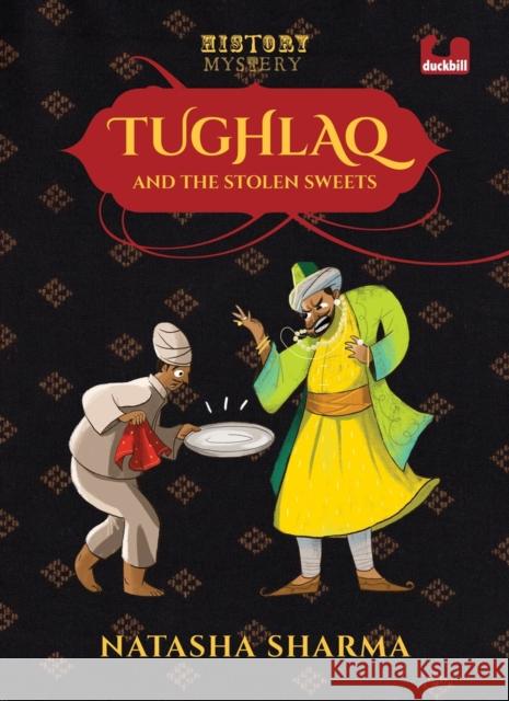 Tughlaq and the Stolen Sweets (Series: The History Mysteries) Adrija Ghosh Natasha Sharma 9780143451853 Duckbill - książka