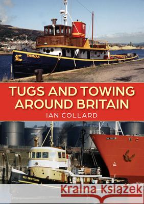 Tugs and Towing Around Britain Ian Collard 9781398116542 Amberley Publishing - książka