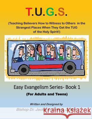 T.U.G.S.: Teaching Believers How to Witness to Others in the Strangest Places When they Get the TUG of the Holy Spirit Green D. Min, Jackie L. 9781722146054 Createspace Independent Publishing Platform - książka