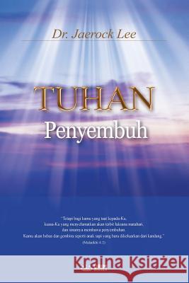 TUHAN Penyembuh: God the Healer (Malay) Lee, Jaerock 9788975579677 Urim Books USA - książka