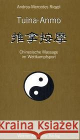 Tuina-Anmo : Chinesische Massage im Wettkampfsport Riegel, Andrea-Mercedes   9783921508879 Kristkeitz - książka