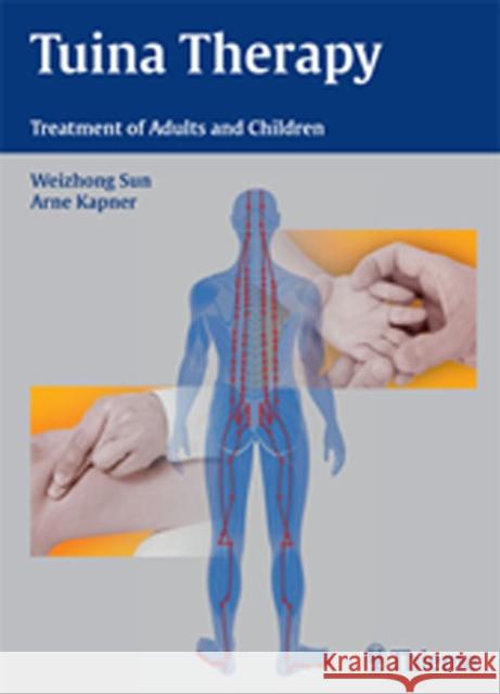 Tuina Therapy: Treatment of Adults and Children Sun, Weizhong 9783131538017 Thieme Medical Publishers - książka