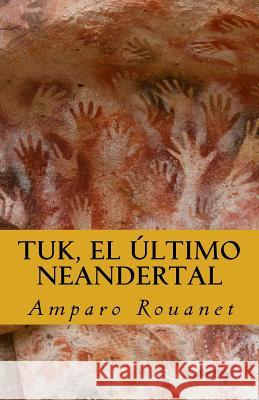 Tuk, el último neandertal Rouanet, Amparo 9781539806486 Createspace Independent Publishing Platform - książka