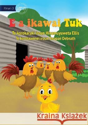 Tuk is Big Now - E a ikawai Tuk (Te Kiribati) Hinamuyuweta Ellis Swapan Debnath 9781922835550 Library for All - książka