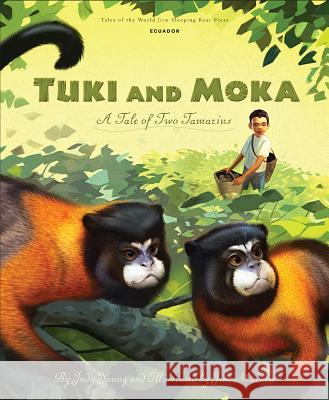 Tuki and Moka: A Tale of Two Tamarins Judy Young Jim Madsen 9781585367955 Sleeping Bear Press - książka