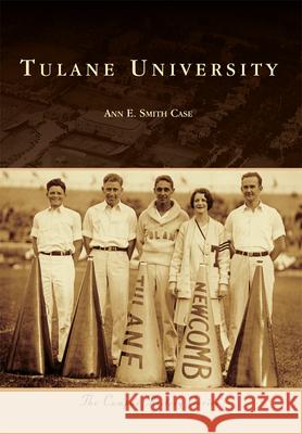 Tulane University Ann E. Smith Case 9781467116442 Arcadia Publishing (SC) - książka