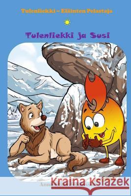 Tulenliekki ja Susi (Finnish Edition, Bedtime stories, Ages 5-8) Mustonen, Pertti 9789188235046 Storyteller from Lappland - książka