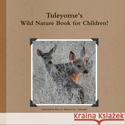 Tuleyome's Wild Nature Book! Compiled by Mary K. Hanson for Tuleyome 9781312623484 Lulu.com - książka