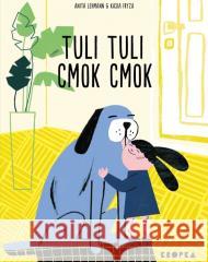 Tuli, tuli, cmok, cmok Lehmann Anita 9788366500730 Marginesy - książka