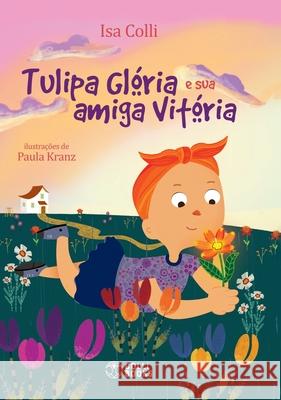 Tulipa Glória e sua amiga Vitória Colli, Isa 9786586522624 Colli Books - książka