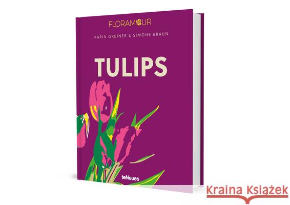 Tulips Karin Greiner Simone Braun 9783961715510 teNeues Publishing UK Ltd - książka