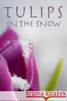 Tulips in the Snow Cay Towner Jim Holden 9781484190906 Createspace - książka