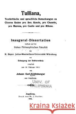 Tulliana, textkritische und sprachliche Bemerkungen zu Ciceros reden pro Sex Schonberger, Johann Karl 9781534626294 Createspace Independent Publishing Platform - książka