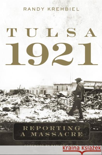 Tulsa, 1921: Reporting a Massacre Randy Krehbiel Karlos K. Hill 9780806168715 University of Oklahoma Press - książka