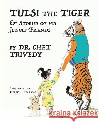 Tulsi the Tiger: & Stories of his Jungle Friends Dr Chet Trivedy 9781912576371 GB Publishing.Org - książka