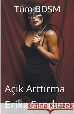 Tum BDSM. Acık Arttırma Erika Sanders   9798223043331 Erika Sanders - książka