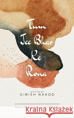 Tum Jee Bhar Ke Rona Girish Nakod 9789375103981 Bookleaf Publishing - książka