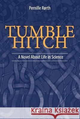 Tumble Hitch: A Novel about Life in Science Rørth, Pernille 9783319973630 Springer - książka