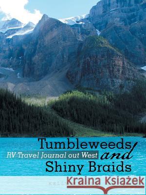 Tumbleweeds and Shiny Braids: RV Travel Journal out West Weddle, Kelly 9781504914871 Authorhouse - książka