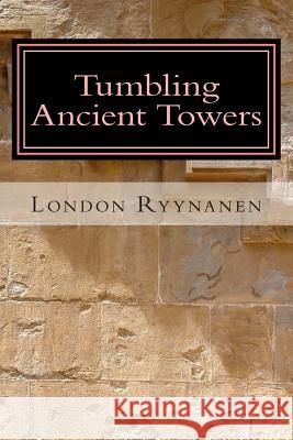 Tumbling Ancient Towers London Ryynanen 9781493756193 Createspace - książka