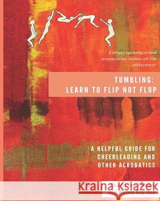 Tumbling: Learn to Flip Not Flop! Wendy Kay Bell Cheryl Ann Hunter Cheryl Ann Hunter 9781735178509 Keen Raven Press - książka