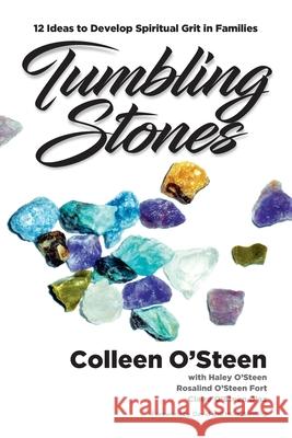 Tumbling Stones: 12 Ideas to Develop Spiritual Grit in Families Haley O'Steen Rosalind O'Steen Fort Claire O'Steen D'Az 9781735106007 Wood Family Press - książka