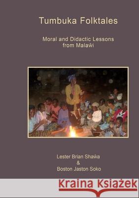 Tumbuka Folktales. Moral and Didactic Lessons from Malawi Lester Brian Shawa Boston Jaston Soko 9789990857030 Mzuni Press - książka