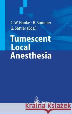 Tumescent Local Anesthesia C. W. Hanke B. Sommer G. Sattler 9783540665441 Springer Berlin Heidelberg - książka