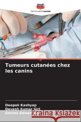 Tumeurs cutanées chez les canins Kashyap, Deepak 9786205376409 Editions Notre Savoir - książka