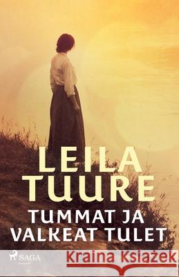 Tummat ja valkeat tulet Leila Tuure 9788728512593 Saga Egmont - książka