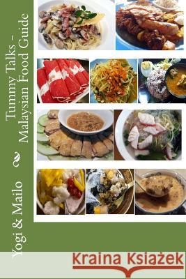 Tummy Talks Malaysian Food Guide Mailo                                    Yogi 9781481832113 Createspace Independent Publishing Platform - książka