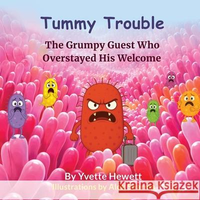 Tummy Trouble - The Grumpy Guest Who Overstayed His Welcome Yvette Hewett Alok Sharma 9781763548145 Bei Management - książka