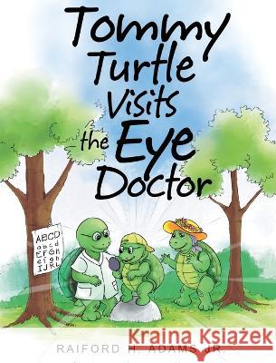 Tummy Turtle Visits the Eye Doctor Raiford H., Jr. Adams 9781739872267 Aega Design Publishing Ltd - książka