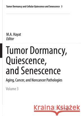 Tumor Dormancy, Quiescence, and Senescence, Vol. 3: Aging, Cancer, and Noncancer Pathologies Hayat, M. A. 9789402408072 Springer - książka