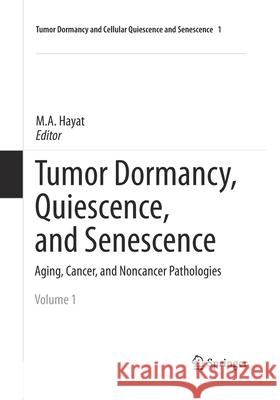 Tumor Dormancy, Quiescence, and Senescence, Volume 1: Aging, Cancer, and Noncancer Pathologies Hayat, M. A. 9789402407020 Springer - książka