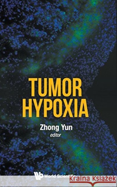 Tumor Hypoxia Yun Zhong 9789813147317 World Scientific Publishing Company - książka