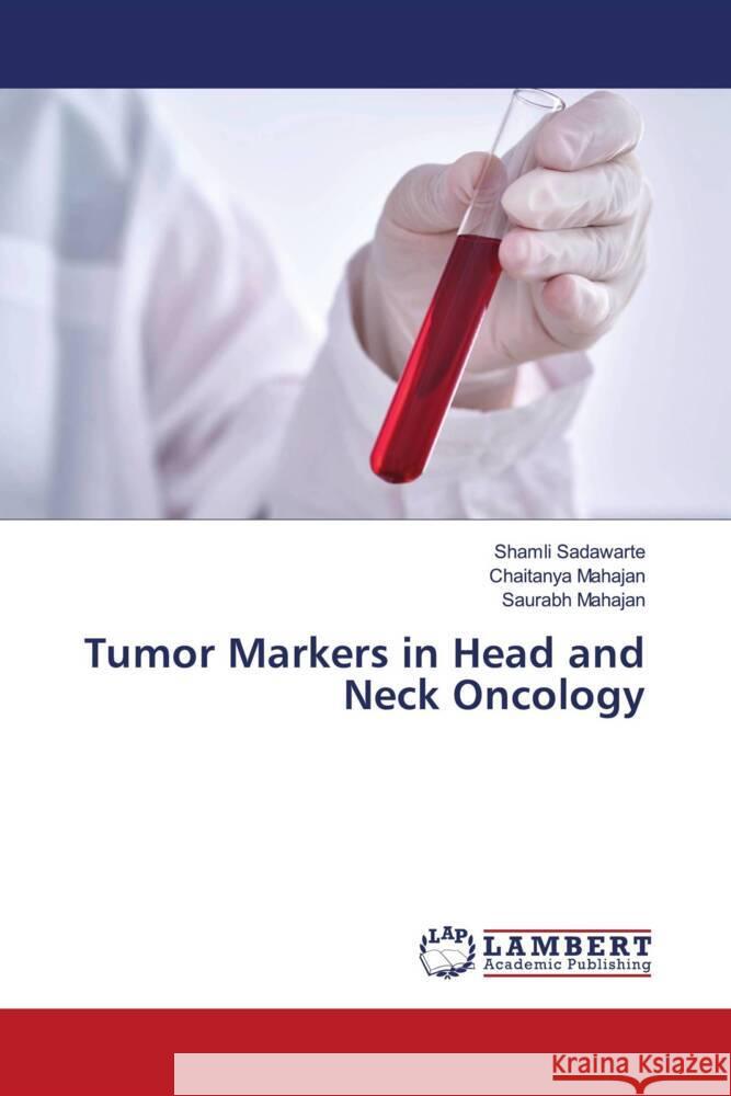 Tumor Markers in Head and Neck Oncology Sadawarte, Shamli, Mahajan, Chaitanya, Mahajan, Saurabh 9786206781288 LAP Lambert Academic Publishing - książka