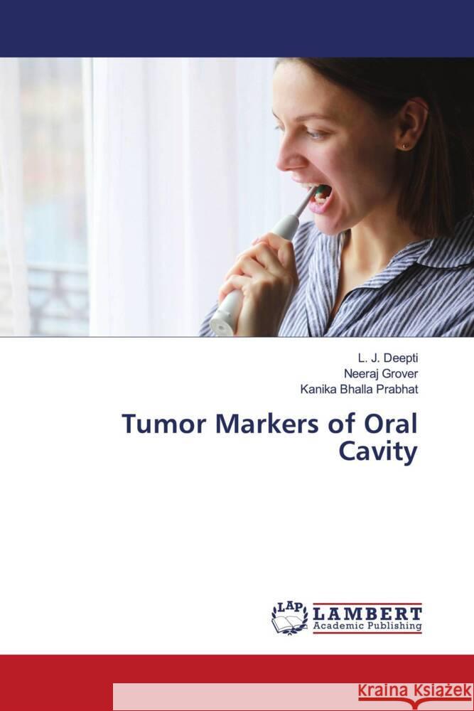 Tumor Markers of Oral Cavity Deepti, L. J., Grover, Neeraj, Prabhat, Kanika Bhalla 9786205526026 LAP Lambert Academic Publishing - książka