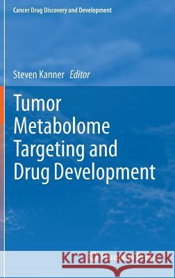 Tumor Metabolome Targeting and Drug Development Steven Kanner 9781461495444 Springer - książka