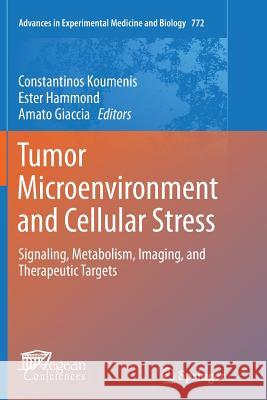 Tumor Microenvironment and Cellular Stress: Signaling, Metabolism, Imaging, and Therapeutic Targets Koumenis, Constantinos 9781493947058 Springer - książka