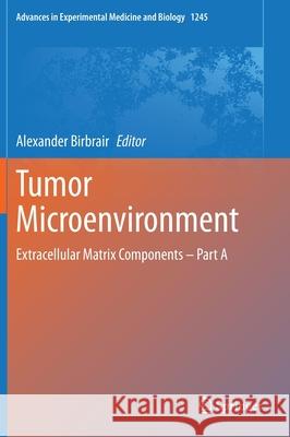 Tumor Microenvironment: Extracellular Matrix Components - Part a Birbrair, Alexander 9783030401450 Springer - książka