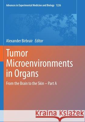 Tumor Microenvironments in Organs: From the Brain to the Skin - Part a Alexander Birbrair 9783030362164 Springer - książka