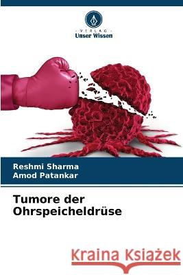 Tumore der Ohrspeicheldr?se Reshmi Sharma Amod Patankar 9786205671566 Verlag Unser Wissen - książka