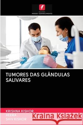 Tumores Das Glândulas Salivares Krishna Kishor, Shiv Kishor 9786202897419 Edicoes Nosso Conhecimento - książka