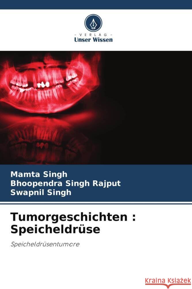 Tumorgeschichten : Speicheldrüse Singh, Mamta, Singh Rajput, Bhoopendra, Singh, Swapnil 9786208626426 Verlag Unser Wissen - książka