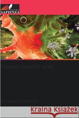 Tumori neurali orali Swapna Patankar 9786205662434 Edizioni Sapienza - książka