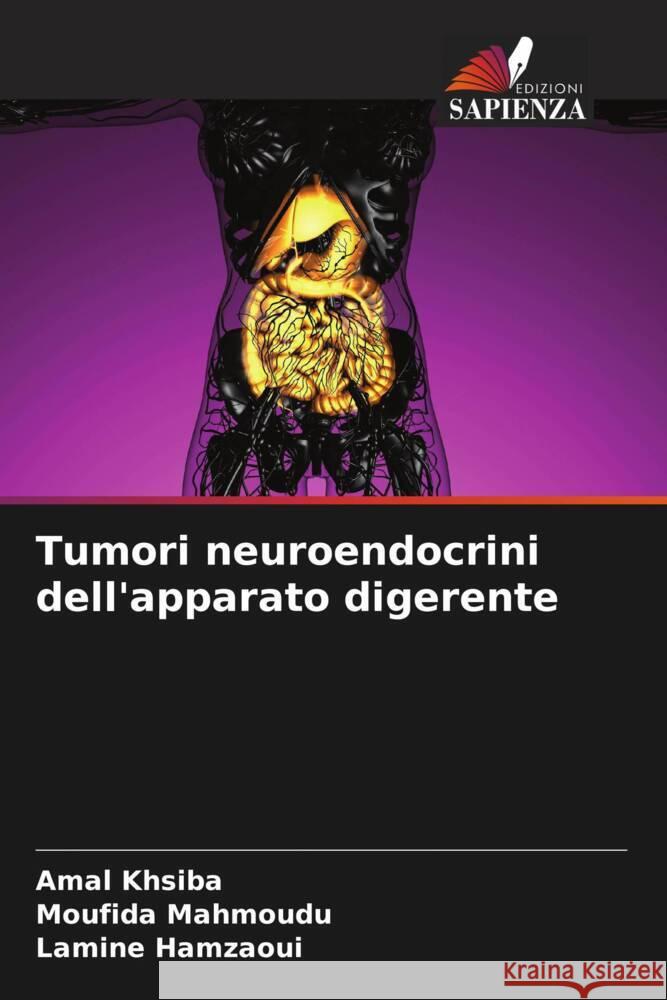 Tumori neuroendocrini dell'apparato digerente Amal Khsiba Moufida Mahmoudu Lamine Hamzaoui 9786206158523 Edizioni Sapienza - książka