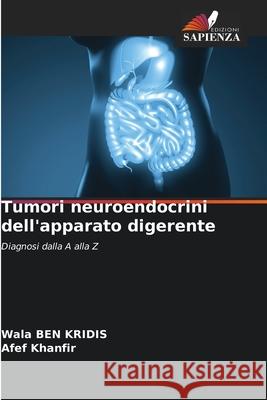 Tumori neuroendocrini dell'apparato digerente Wala Be Afef Khanfir 9786207533299 Edizioni Sapienza - książka