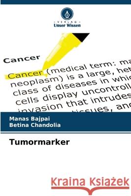 Tumormarker Bajpai, Manas, Chandolia, Betina 9786208692698 Verlag Unser Wissen - książka