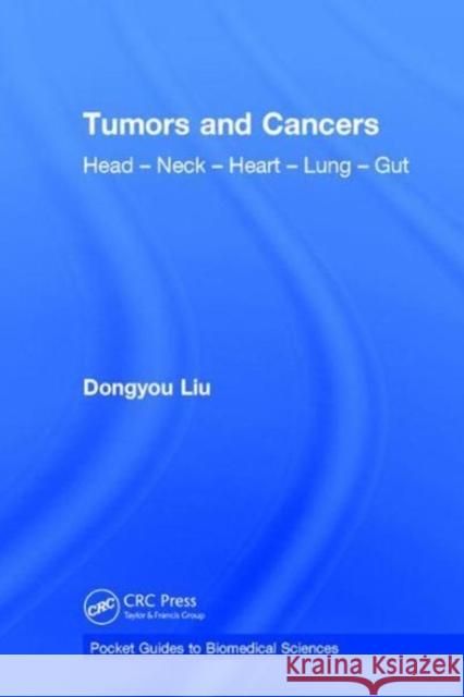 Tumors and Cancers: Head - Neck - Heart - Lung - Gut Dongyou Liu 9781138300859 CRC Press - książka